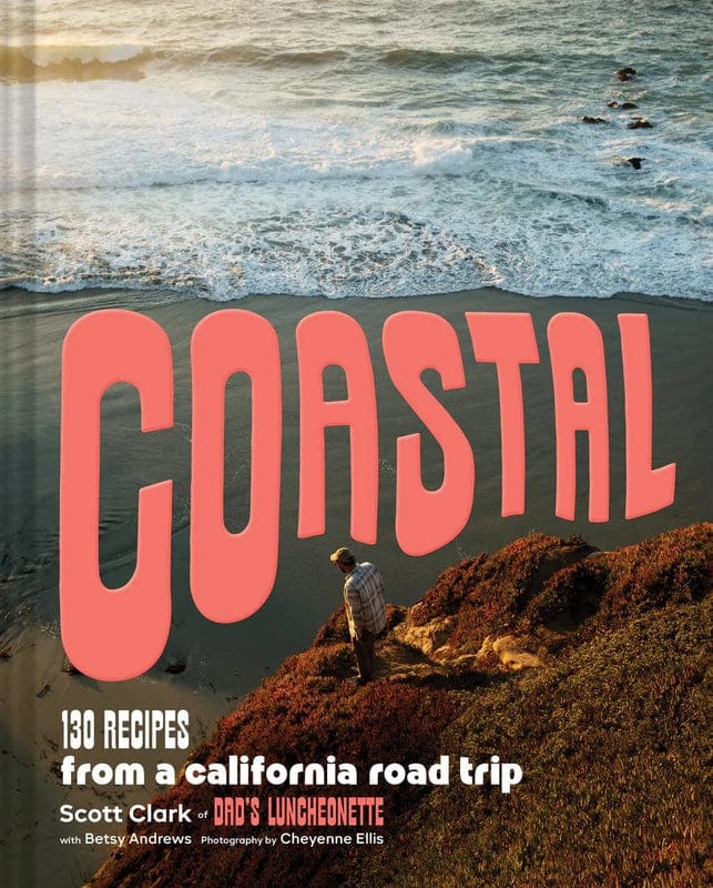 Books Coastal: 130 Recipes from a California Road Trip by Scott Clark